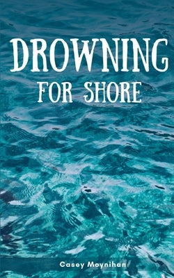 Drowning for Shore Paperback Libresco Feeds Private Limited