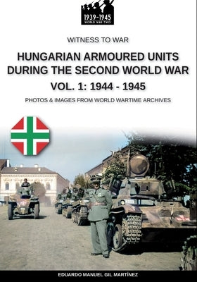 Hungarian armoured units during the Second World War - Vol. 1: 1938-1943 Paperback Soldiershop