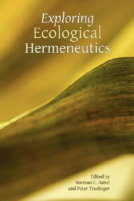 Exploring Ecological Hermeneutics Paperback Society of Biblical Literature