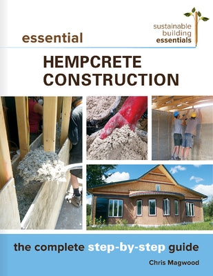 Essential Hempcrete Construction: The Complete Step-By-Step Guide Paperback New Society Publishers