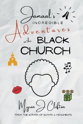 Jamaal's INCREDIBLE Adventures in the BLACK CHURCH Paperback Writers Branding LLC