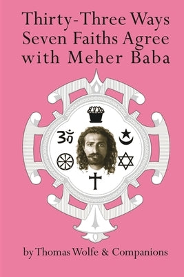 Thirty Three Ways Seven Faiths Agree with Meher Baba Paperback Be Friendly Ministries