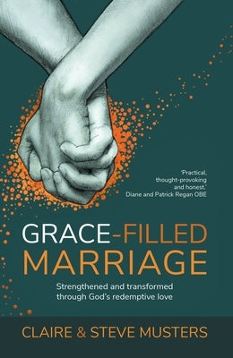 Grace Filled Marriage: Strengthened and Transformed Through God's Redemptive Love Paperback Authentic