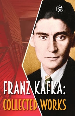 Franz Kafka: Collected Works Paperback Sanage Publishing
