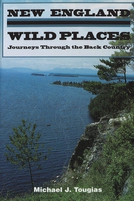 New England Wild Places Paperback Michael Tougias Communications