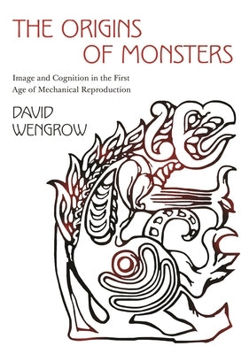 The Origins of Monsters: Image and Cognition in the First Age of Mechanical Reproduction Paperback Princeton University Press