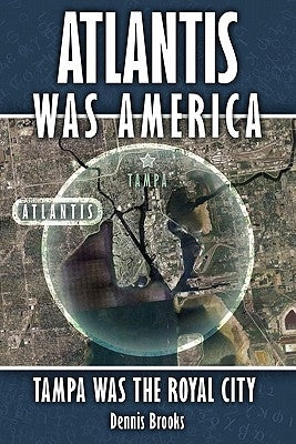 Atlantis Was America: Tampa Was The Royal City Paperback Booksurge Publishing