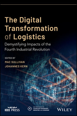 The Digital Transformation of Logistics: Demystifying Impacts of the Fourth Industrial Revolution Paperback Wiley-IEEE Press