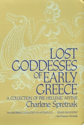 Lost Goddesses of Early Greece: A Collection of Pre-Hellenic Myths Paperback Beacon Press
