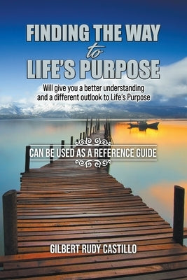 Finding the Way to Life's Purpose: Will give you a better understanding and a different outlook to Life's Purpose Paperback Writers Branding LLC