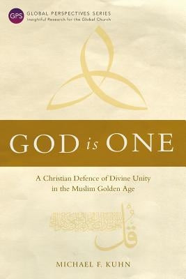 God Is One: A Christian Defence of Divine Unity in the Muslim Golden Age Paperback Langham Global Library