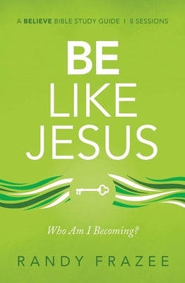 Be Like Jesus Bible Study Guide: Am I Becoming the Person God Wants Me to Be? Paperback Harperchristian Resources
