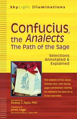 Confucius, the Analects: The Path of the Sage--Selections Annotated & Explained Paperback Skylight Paths Publishing