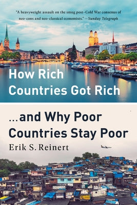 How Rich Countries Got Rich ... and Why Poor Countries Stay Poor Paperback PublicAffairs