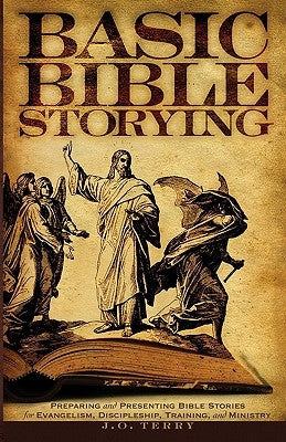 Basic Bible Storying: Preparing and Presenting Bible Stories for Evangelism, Discipleship, Training, and Ministry Paperback Church Starting Network