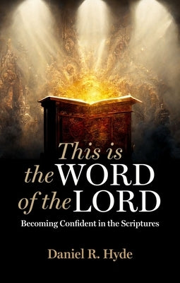 This Is the Word of the Lord: Becoming Confident in the Scriptures Paperback Christian Focus Publications