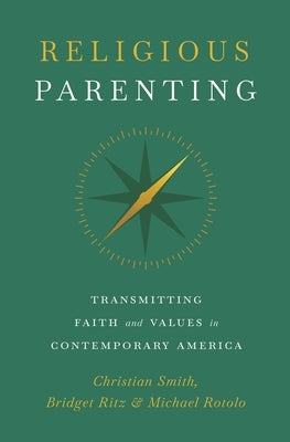 Religious Parenting: Transmitting Faith and Values in Contemporary America Paperback Princeton University Press