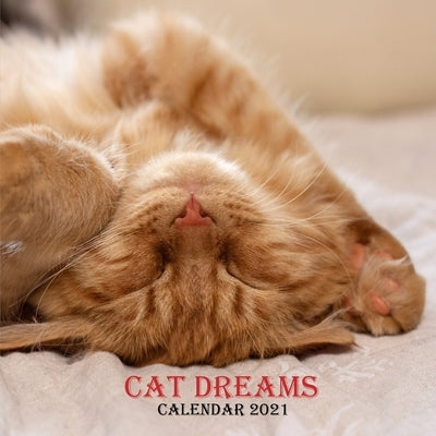 Cat Dreams: Wall And Desk Calendar 2021, Size 8.5" x 17" When Open - Must Have For Cat Lovers Paperback Independently Published