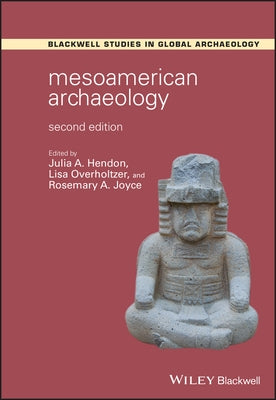 Mesoamerican Archaeology: Theory and Practice Paperback Wiley-Blackwell