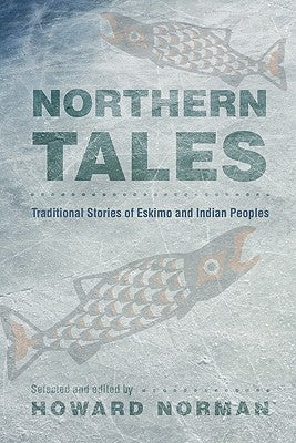 Northern Tales: Traditional Stories of Eskimo and Indian Peoples Paperback Bison