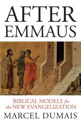 After Emmaus: Biblical Models for the New Evangelization Paperback Liturgical Press