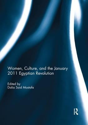 Women, Culture, and the January 2011 Egyptian Revolution Paperback Routledge