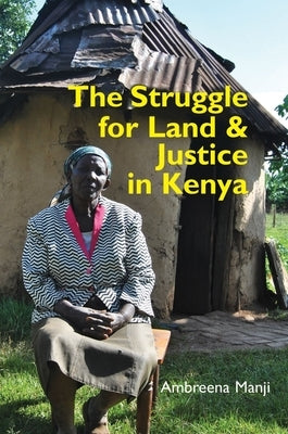 The Struggle for Land and Justice in Kenya Paperback James Currey