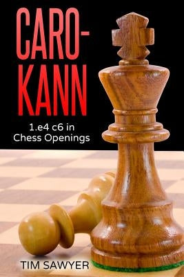 Caro-Kann: 1.e4 c6 in Chess Openings Paperback Createspace Independent Publishing Platform