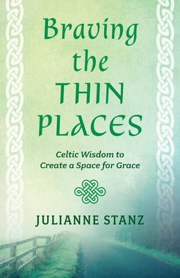 Paperback book titled "Braving the Thin Places" by Loyola Press featuring Celtic wisdom on creating a space for grace.
