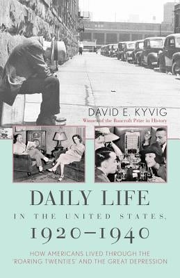 Daily Life in the United States, 1920-1940: How Americans Lived Through the Roaring Twenties and the Great Depression Paperback Ivan R. Dee Publisher