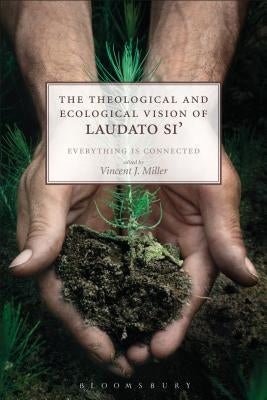 The Theological and Ecological Vision of Laudato Si': Everything is Connected Paperback Continnuum-3PL