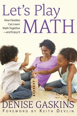 Let's Play Math: How Families Can Learn Math Together and Enjoy It Paperback Tabletop Academy Press