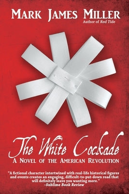 The White Cockade: A Novel of the American Revolution Paperback Black Rose Writing