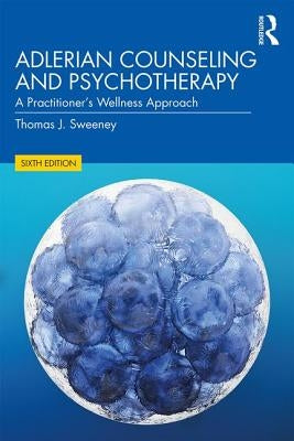 Adlerian Counseling and Psychotherapy: A Practitioner's Wellness Approach Paperback Routledge
