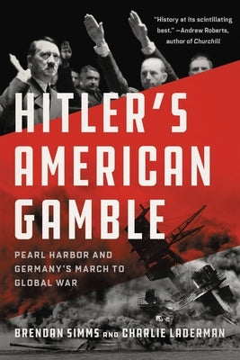 Hitler's American Gamble: Pearl Harbor and Germany's March to Global War Paperback Basic Books