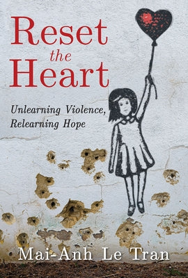 Reset the Heart: Unlearning Violence, Relearning Hope Paperback Abingdon Press