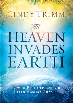 'Til Heaven Invades Earth Paperback Charisma House