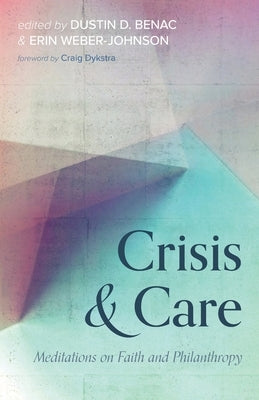 Crisis and Care: Meditations on Faith and Philanthropy Paperback Cascade Books