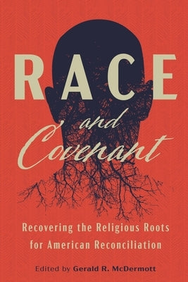 Race and Covenant: Recovering the Religious Roots for American Reconciliation Acton Institute