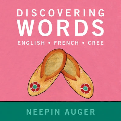 Discovering Words: English * French * Cree Paperback Rocky Mountain Books Incorporated