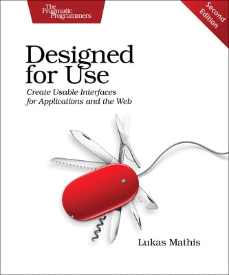 Designed for Use: Create Usable Interfaces for Applications and the Web Paperback Pragmatic Bookshelf