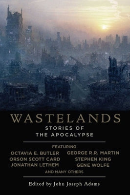 Wastelands: Stories of the Apocalypse by Adams, John Joseph