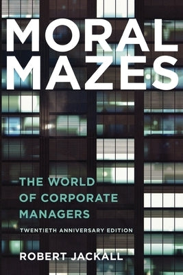 Moral Mazes: The World of Corporate Managers Paperback Oxford University Press, USA