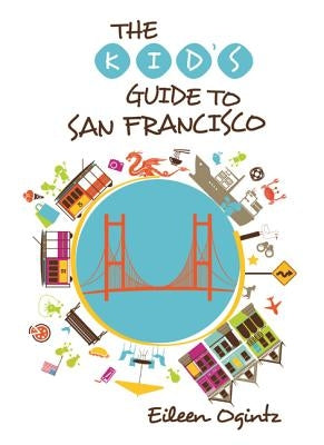 Kid's Guide to San Francisco Paperback Globe Pequot Press