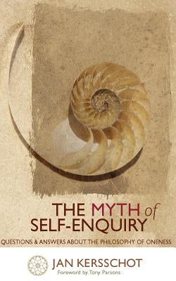 The Myth of Self-Enquiry by Kersschot, Jan