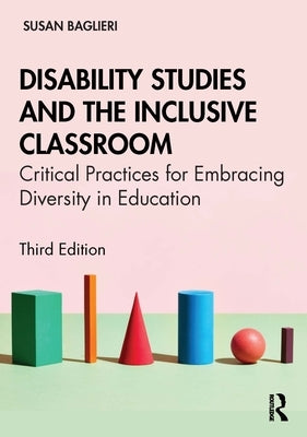 Disability Studies and the Inclusive Classroom: Critical Practices for Embracing Diversity in Education Paperback Routledge