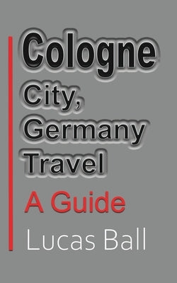 Cologne City, Germany Travel: A Guide Paperback Blurb