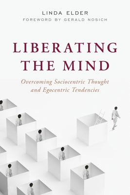 Liberating the Mind: Overcoming Sociocentric Thought and Egocentric Tendencies Paperback Foundation for Critical Thinking