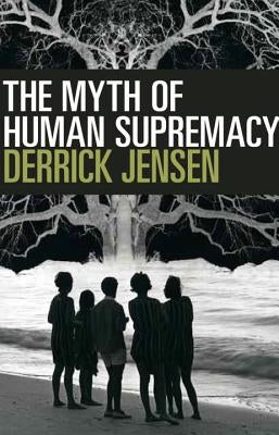 The Myth of Human Supremacy Paperback Seven Stories Press