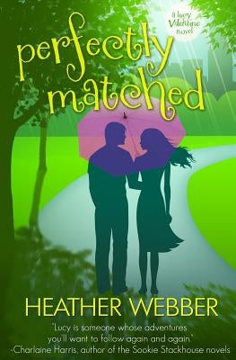 Perfectly Matched: A Lucy Valentine Novel Paperback Createspace Independent Publishing Platform